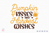 Fall SVG, Pumpkin Kisses and Harvest Wishes