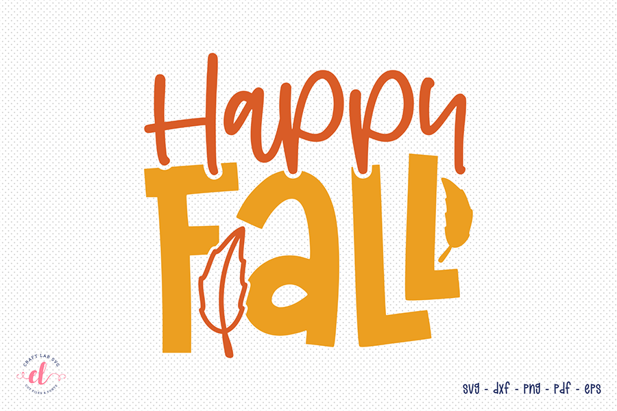 Fall SVG - Autumn SVG - Happy Fall Cut File