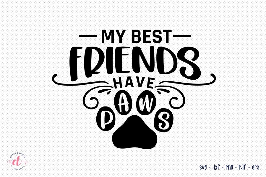 My Best Friends Have Paws - Dog Quote SVG