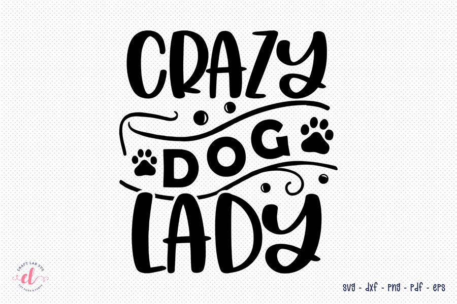Crazy Dog Lady, Dog Quote SVG
