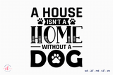 A House Isn't a Home Without a Dog SVG