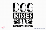 Dog Kisses Fix Everything - Dog Quote SVG