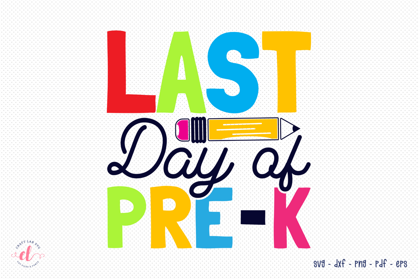 Last Day of Pre-k SVG, Back to School SVG