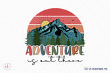 Outdoor Life Sublimation - Adventure is out There PNG