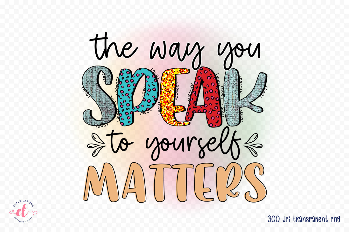 Self Love Quote PNG - The Way You Speak to Yourself Matters