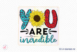 Self Love Quote PNG, You Are Incredible