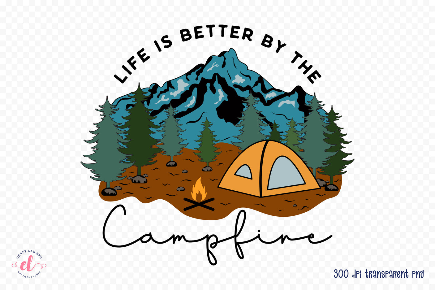 Outdoor Life PNG - Life is Better by the Campfire