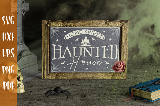 Home Sweet Haunted House, Halloween Sign SVG