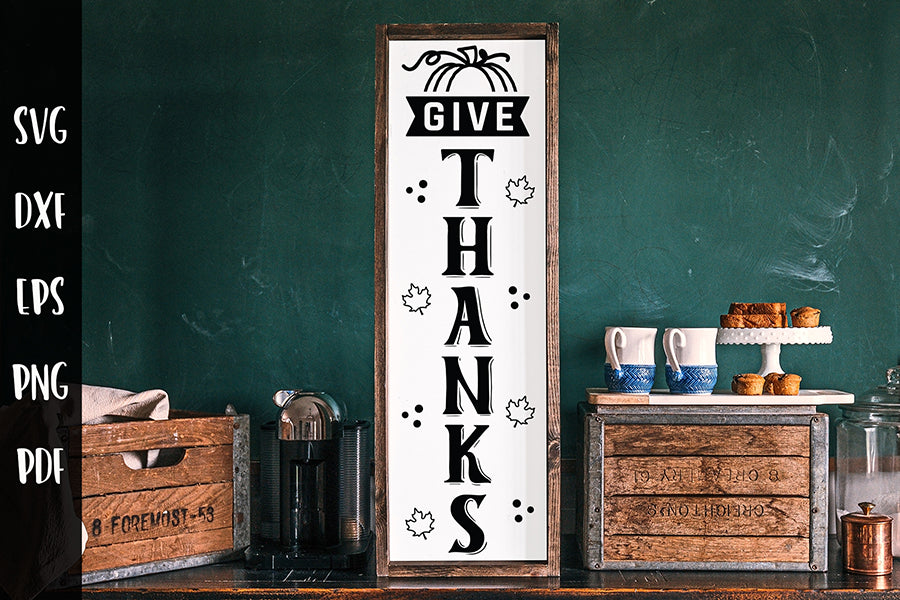 Give Thanks - Fall Vertical Sign SVG - Porch SVG