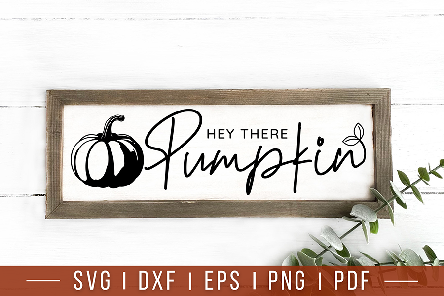 Hey There Pumpkin SVG, Fall Farmhouse Sign SVG