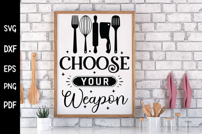 Choose Your Weapon, Funny Kitchen Sign SVG