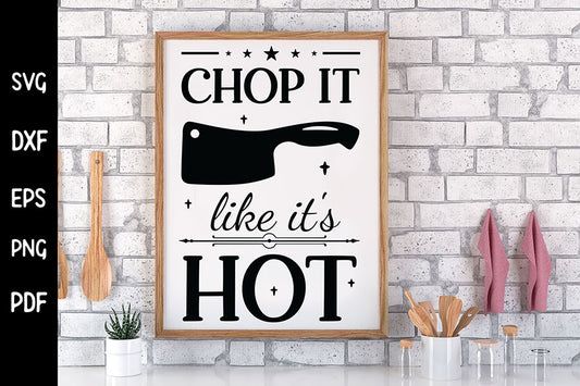 Chop It Like It's Hot - Funny Kitchen Sign SVG