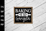 Baking is so Gangsta - Funny Kitchen Sign SVG