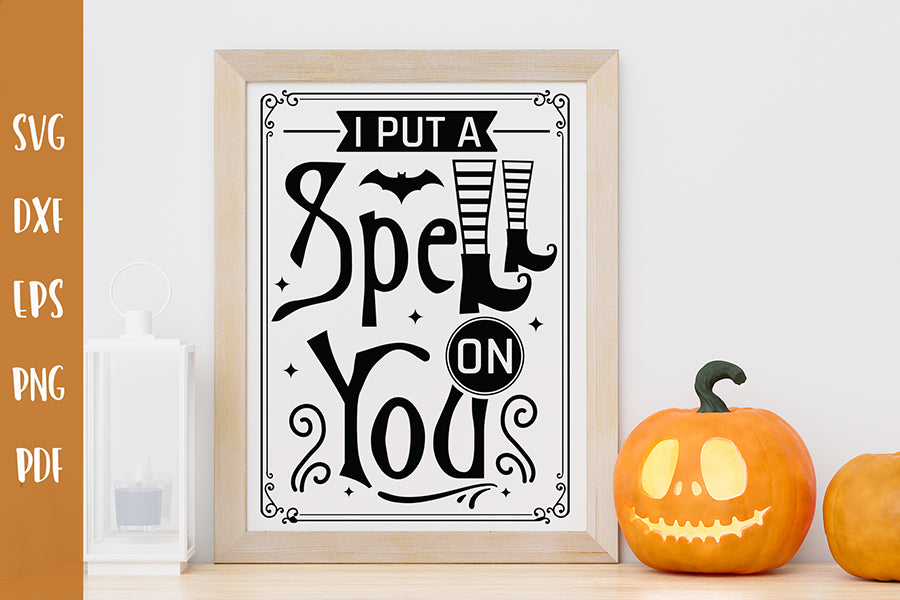 I Put a Spell on You SVG - Halloween Sign SVG