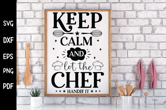 Keep Calm and Let the Chef Handle It SVG
