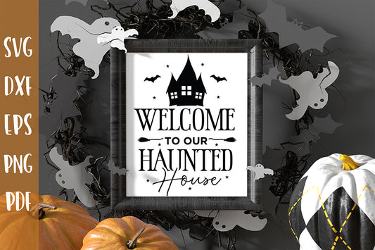 Welcome to Our Haunted House, Halloween Sign SVG