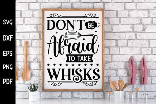 Don't Be Afraid to Take Whisks, Funny Kitchen SVG