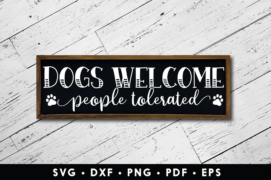 Dogs Welcome People Tolerated, Dog SVG