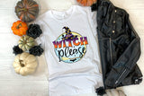 Witch Please | Halloween Witch Sublimation