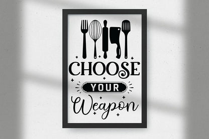 Choose Your Weapon, Funny Kitchen Sign SVG