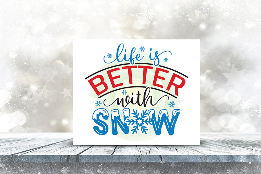 Life is Better with Snow | Winter PNG Sublimation