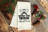 We Whisk You a Merry Christmas Kitchen Towels SVG
