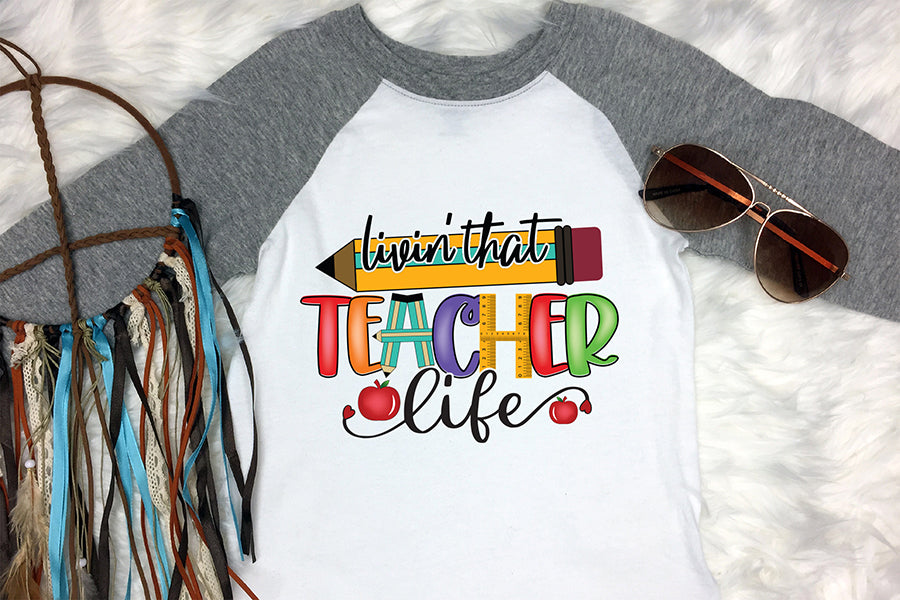 Livin That Teacher Life | Teacher PNG Sublimation