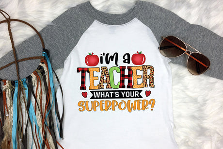 I'm a Teacher What's Your Superpower PNG Sublimation