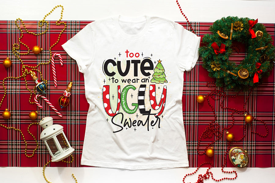 Too Cute to Wear an Ugly Sweater PNG Sublimation