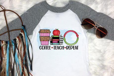 Coffee Teach Repeat | Teacher Sublimation Design