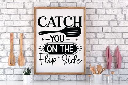 Catch You on the Flip Side | Funny Kitchen SVG