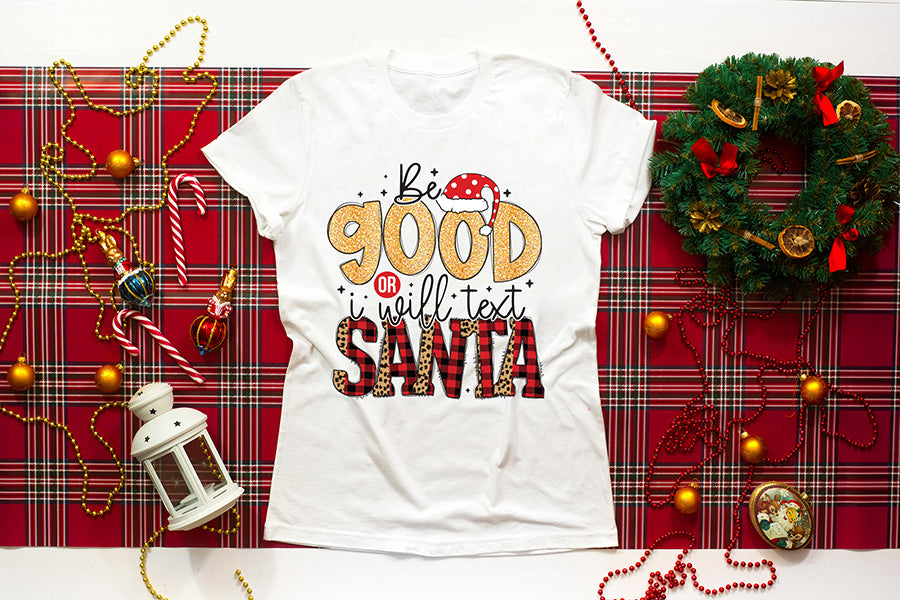 Be Good or I Will Text Santa PNG Sublimation