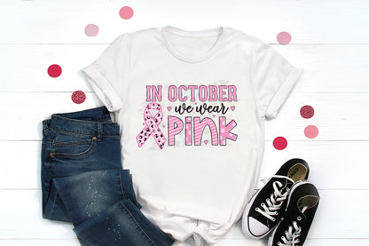 In October We Wear Pink - Breast Cancer Sublimation