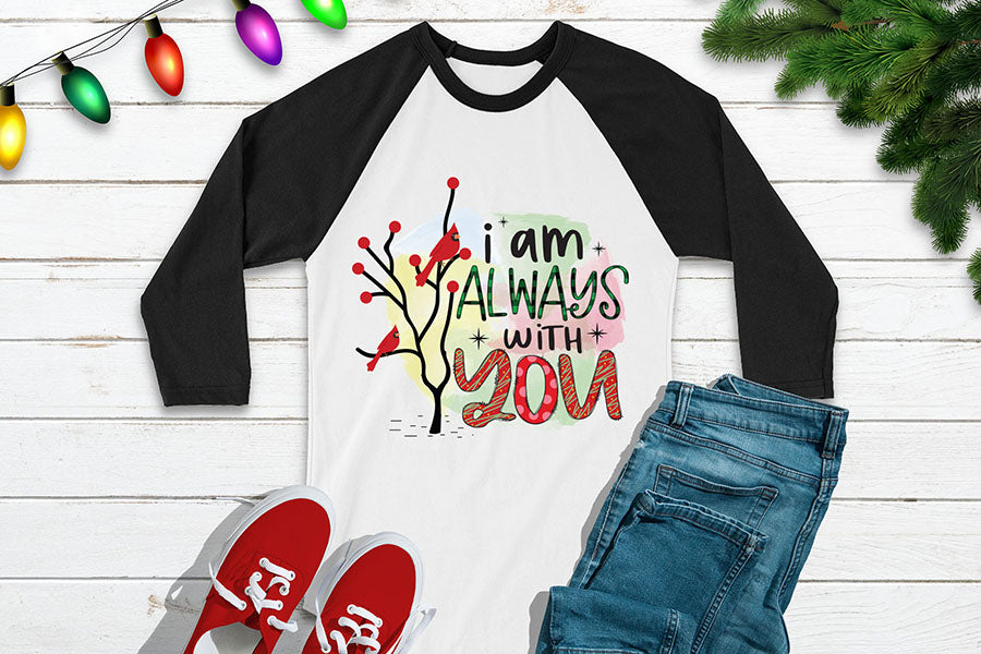 I Am Always with You | Christmas Cardinal Sublimation