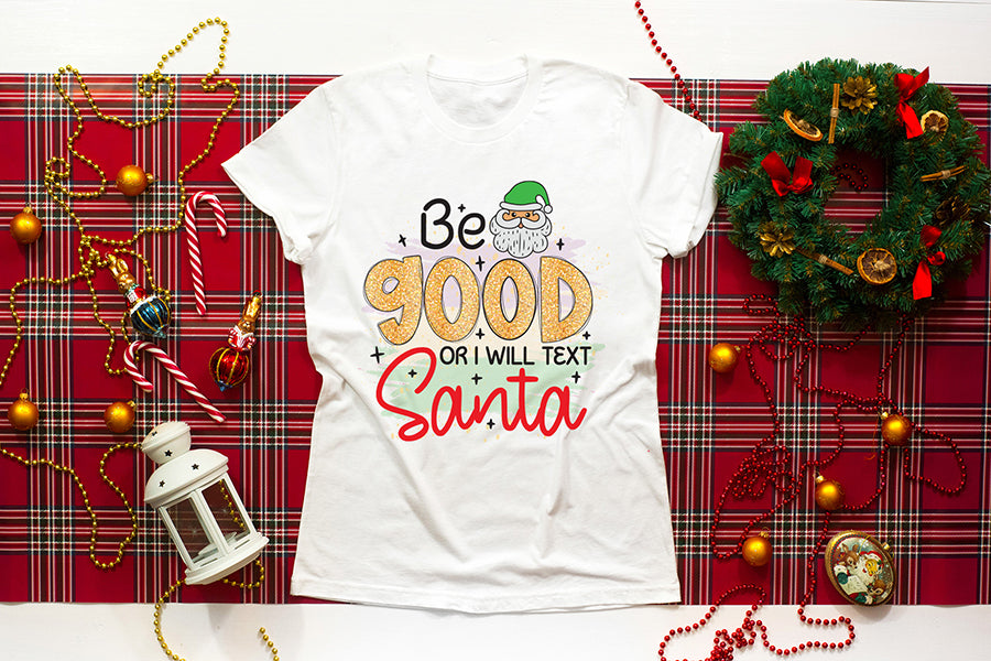 Be Good or I Will Text Santa PNG Sublimation