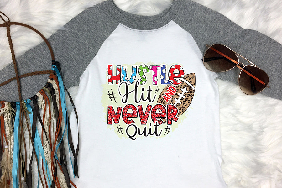 Hustle Hit and Never Quit | Football PNG Sublimation
