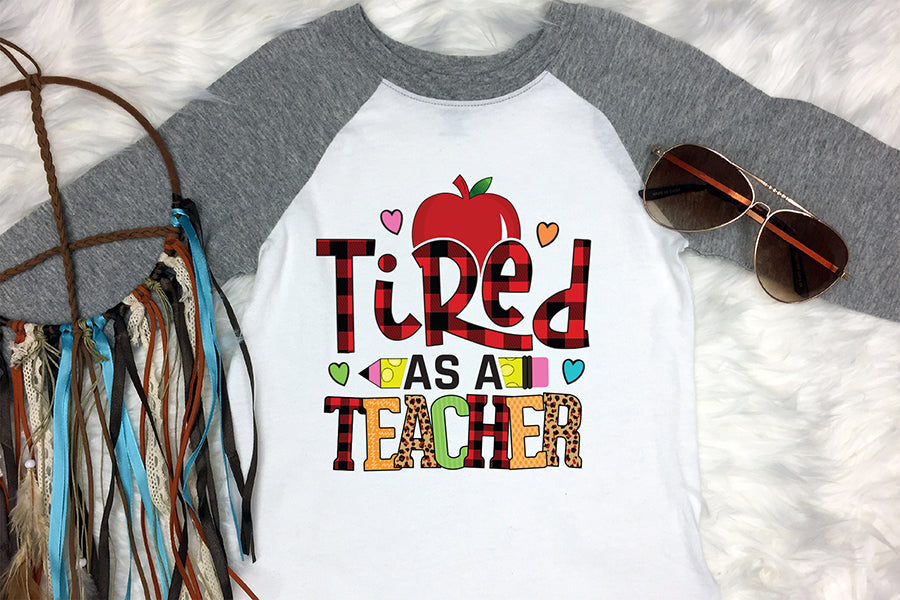 Tired As a Teacher | Teacher PNG Sublimation