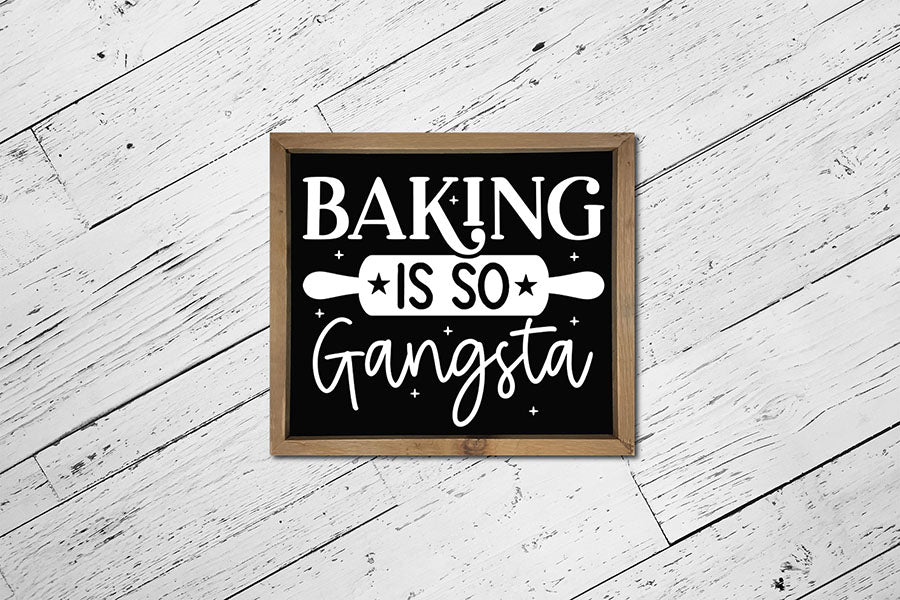 Baking is so Gangsta - Funny Kitchen Sign SVG