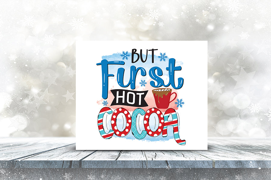 But First Hot Cocoa | Winter PNG Sublimation