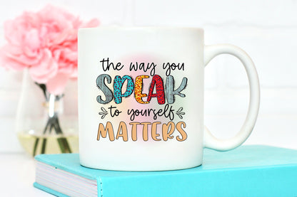 Self Love Quote PNG - The Way You Speak to Yourself Matters