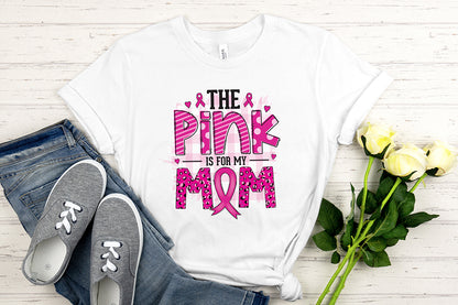 The Pink is for My Mom | Breast Cancer PNG