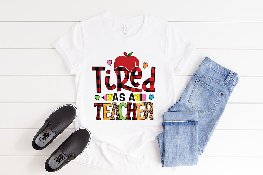 Tired As a Teacher | Teacher PNG Sublimation