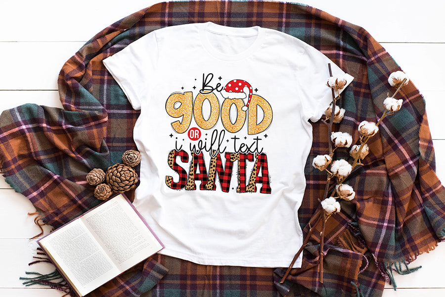 Be Good or I Will Text Santa PNG Sublimation