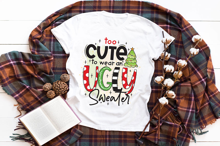 Too Cute to Wear an Ugly Sweater PNG Sublimation
