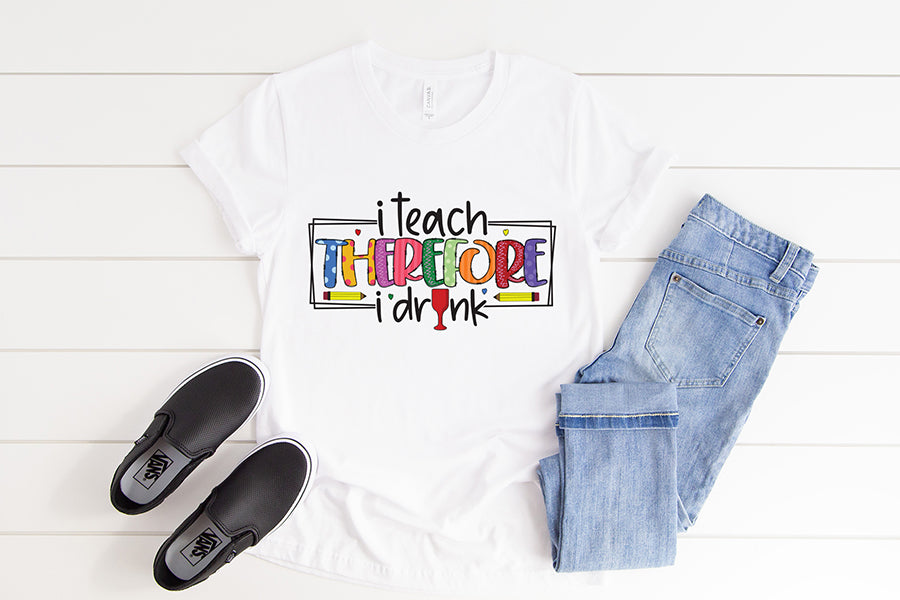 Teacher Sublimation Design - I Teach Therefore I Drink