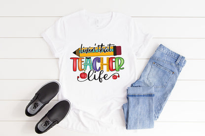 Livin That Teacher Life | Teacher PNG Sublimation