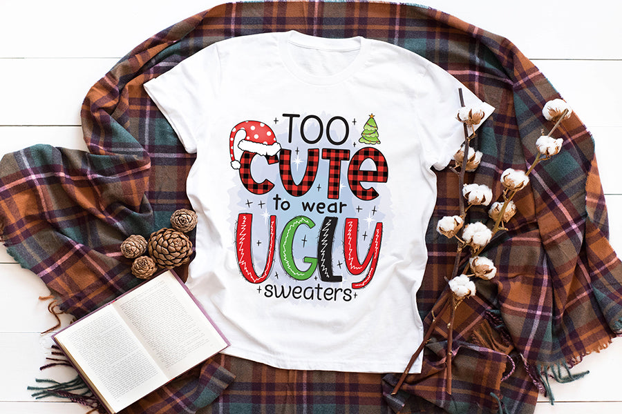 Too Cute to Wear Ugly Sweaters PNG Sublimation