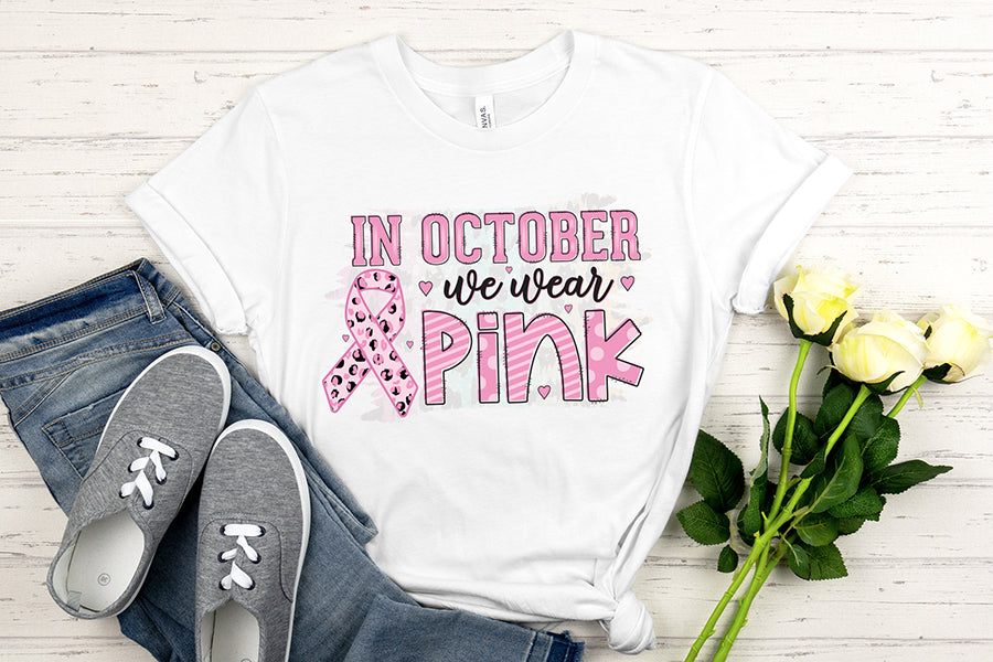 In October We Wear Pink - Breast Cancer Sublimation