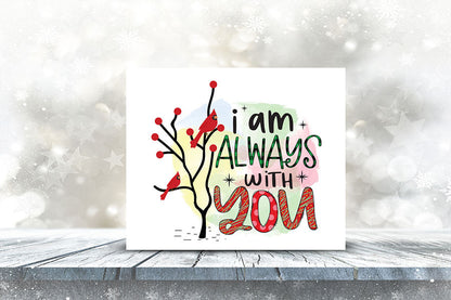 I Am Always with You | Christmas Cardinal Sublimation