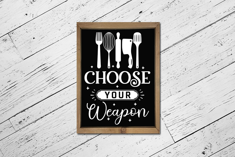 Choose Your Weapon, Funny Kitchen Sign SVG